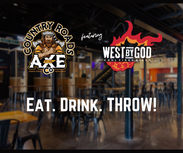 Country Roads Axe Co. featuring West by God CoalFired Pizza in Pigeon Forge, TN